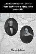 A History of Blacks in Kentucky: From Slavery to Segregation, 1760-1891 - Paperback