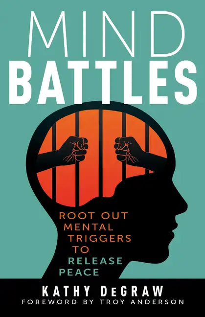 Mind Battles: Root Out Mental Triggers to Release Peace - Paperback