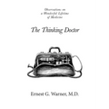 The Thinking Doctor: Observations on a Wonderful Lifetime of Medicine - Paperback
