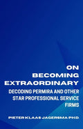 On Becoming Extraordinary: Decoding Permira and other Star Professional Service Firms - Paperback