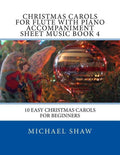 Christmas Carols For Flute With Piano Accompaniment Sheet Music Book 4: 10 Easy Christmas Carols For Beginners - Paperback