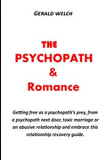 The Psychopath and Romance: Getting free as a psychopath's prey, from a psychopath next door, toxic marriage or an abusive relationship and embrac - Paperback