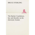 The Hacker Crackdown, law and disorder on the electronic frontier - Paperback