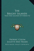 The Bright Islands: Tales and Legends of Hawaii V2 - Paperback