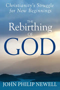 The Rebirthing of God: Christianity's Struggle for New Beginnings - Paperback