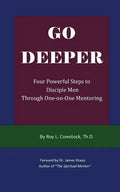 Go Deeper - Mentoring His Way: Four Powerful Steps to Disciple Men Through One-on-One Mentoring - Paperback
