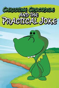 Christine Crocodile and the Practical Joke - Paperback