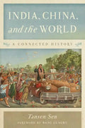 India, China, and the World: A Connected History - Paperback