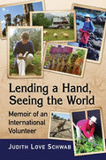 Lending a Hand, Seeing the World: Memoir of an International Volunteer - Paperback