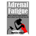 Adrenal Fatigue: What Is Adrenal Fatigue Syndrome And How To Reset Your Diet And Your Life - Paperback