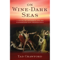 On Wine-Dark Seas: A Novel of Odysseus and His Fatherless Son Telemachus - Paperback