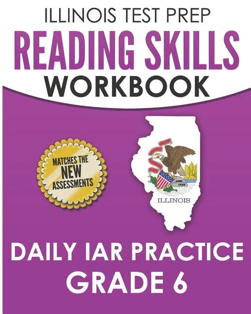 ILLINOIS TEST PREP Reading Skills Workbook Daily IAR Practice Grade 6: Preparation for the Illinois Assessment of Readiness ELA/Literacy Tests - Paperback
