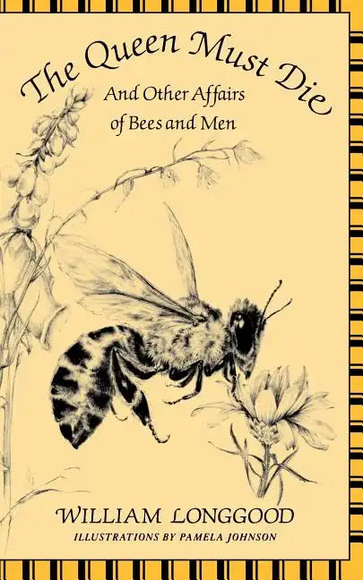The Queen Must Die: And Other Affairs of Bees and Men - Paperback
