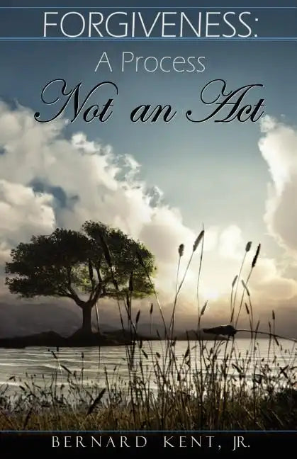Forgiveness: A Process, Not an ACT - Paperback