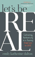 Let's Be Real: Cultivating Authenticity in a Journey from Loss to Life - Paperback
