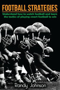 Football Strategies: Understand How To Watch AND play the Game - Paperback