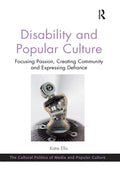 Disability and Popular Culture: Focusing Passion, Creating Community and Expressing Defiance - Paperback