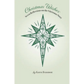 Christmas Wishes: Seven Reflections on the Christmas Story - Paperback