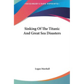 Sinking Of The Titanic And Great Sea Disasters - Hardcover