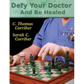 Defy Your Doctor and Be Healed - Hardcover