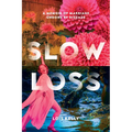 Slow Loss: A Memoir of Marriage Undone by Disease - Paperback