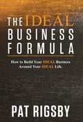 The IDEAL Business Formula: How to Build Your IDEAL Business Around Your IDEAL Life - Hardcover