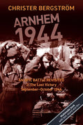 Arnhem 1944: An Epic Battle Revisited: Vol. 2: The Lost Victory. September-October 1944 - Paperback