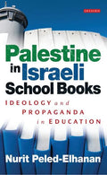 Palestine in Israeli School Books: Ideology and Propaganda in Education - Paperback