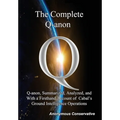 The Complete Q-anon: Q-anon, Summarized, Analyzed, and With a Firsthand Account of Cabal's Ground Intelligence Operations - Hardcover
