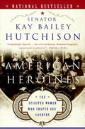 American Heroines: The Spirited Women Who Shaped Our Country - Paperback