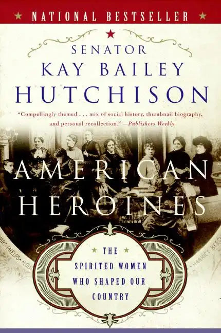 American Heroines: The Spirited Women Who Shaped Our Country - Paperback