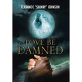 Love Be Damned: The Chronicles of Wayne Book 1 - Hardcover