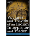 Voyages and Travels of an Indian Interpreter and Trader - Paperback
