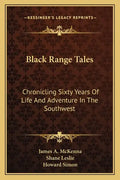 Black Range Tales: Chronicling Sixty Years of Life and Adventure in the Southwest - Paperback