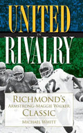 United in Rivalry: Richmond's Armstrong-Maggie Walker Classic - Hardcover