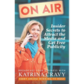 On Air - Insider Secrets to Attract the Media and Get Free Publicity: Broadcast Your Business - Paperback