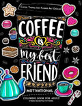 Motivation Coloring Book for Adult: Coffee is My Best Friend (Coffee, Animals and Flower design pattern) - Paperback