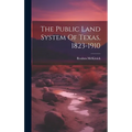 The Public Land System Of Texas, 1823-1910 - Hardcover