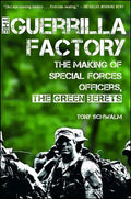 The Guerrilla Factory: The Making of Special Forces Officers, the Green Berets - Paperback
