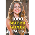 1000 Selena Gomez Facts - Paperback