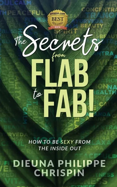 The Secrets From Flab to Fab: How to be Sexy From the Inside Out - Paperback