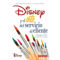 Disney Y El Arte del Servicio Al Cliente - Paperback