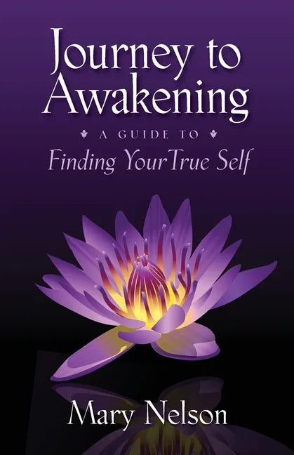 Journey to Awakening: A Guide to Finding Your True Self - Paperback