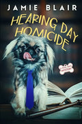 Hearing Day Homicide: Dog Days Mystery #7, A humorous cozy mystery - Paperback