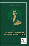 Abai, Future of Kazakhstan and World Civilization - Paperback