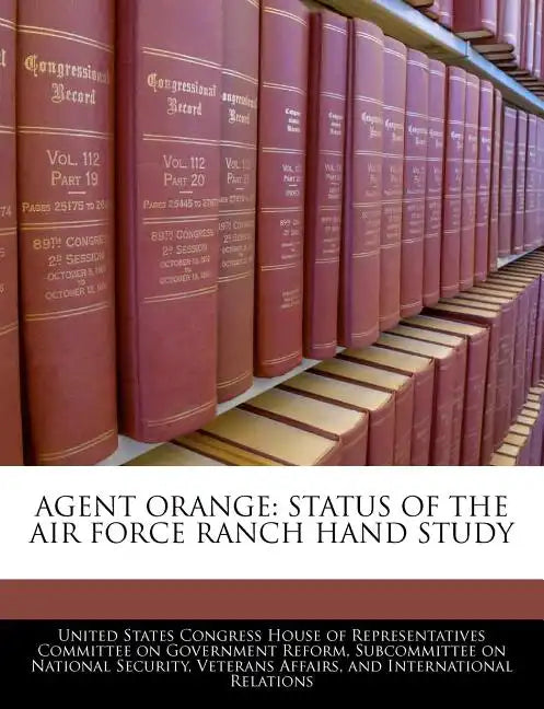 Agent Orange: Status of the Air Force Ranch Hand Study - Paperback