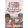 45 People, Places, and Events in Black History You Should Know: Historical Profiles - Hardcover