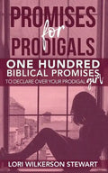 Promises for Prodigals: One Hundred Biblical Promises to Declare Over Your Prodigal Girl - Paperback
