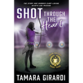 Shot Through The Heart: A YA Contemporary Sports Novel - Hardcover