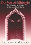 The Sun at Midnight: The Revealed Mysteries of the Ahlul Bayt Sufis - Paperback